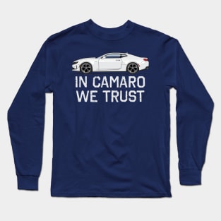 In Camaro we Trust Long Sleeve T-Shirt